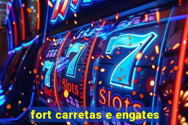 fort carretas e engates